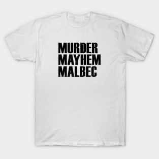 Murder Mayhem Malbec T-Shirt